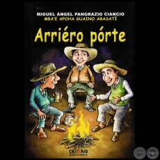 ARRIÉRO PÓRTE - Autor: MIGUEL ÁNGEL PANGRAZIO CIANCIO - Año 2007